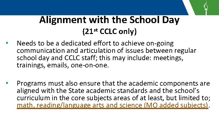 Alignment with the School Day (21 st CCLC only) • Needs to be a