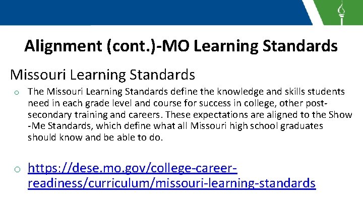 Alignment (cont. )-MO Learning Standards Missouri Learning Standards o The Missouri Learning Standards define