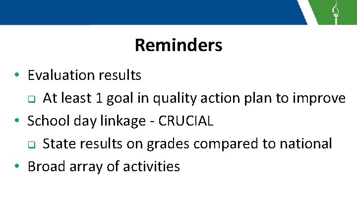 Reminders • Evaluation results q At least 1 goal in quality action plan to