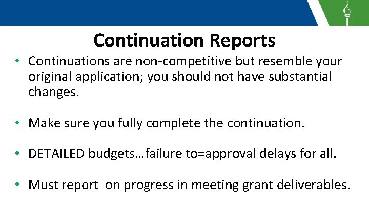 Continuation Reports • Continuations are non-competitive but resemble your original application; you should not