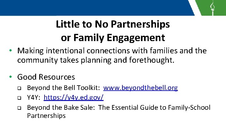 Little to No Partnerships or Family Engagement • Making intentional connections with families and