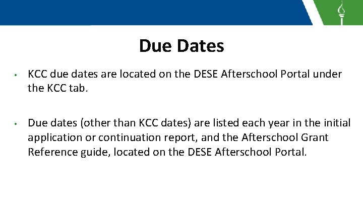 Due Dates • • KCC due dates are located on the DESE Afterschool Portal