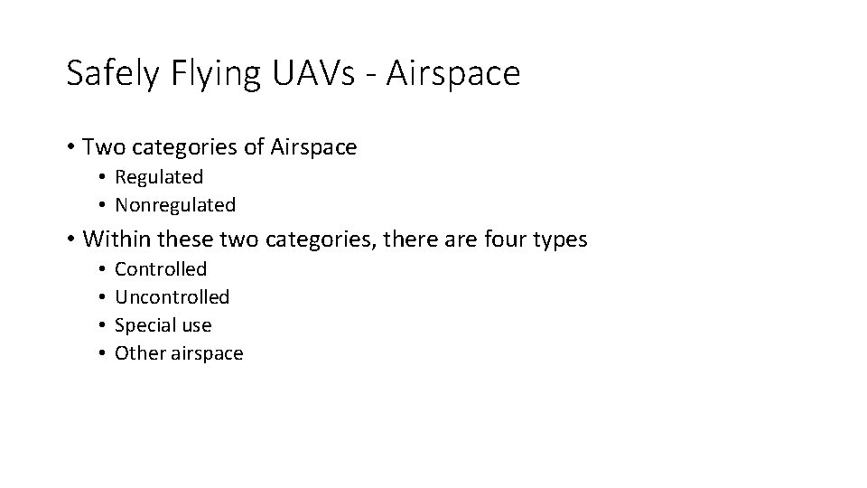 Safely Flying UAVs - Airspace • Two categories of Airspace • Regulated • Nonregulated