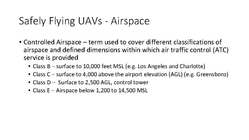 Safely Flying UAVs - Airspace • Controlled Airspace – term used to cover different