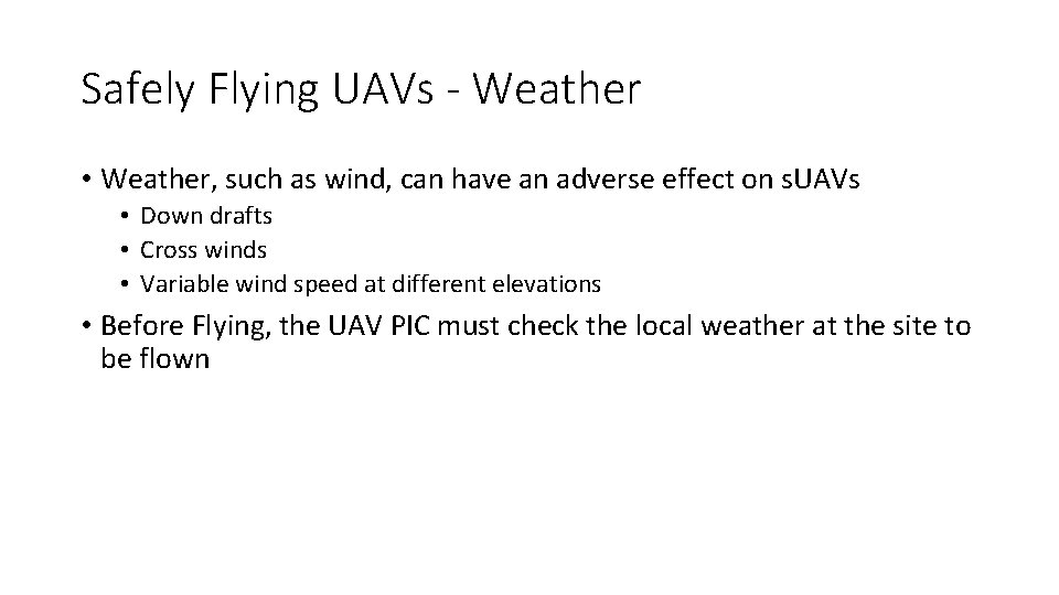 Safely Flying UAVs - Weather • Weather, such as wind, can have an adverse