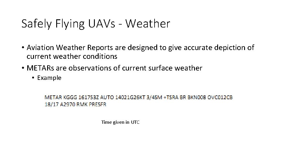 Safely Flying UAVs - Weather • Aviation Weather Reports are designed to give accurate