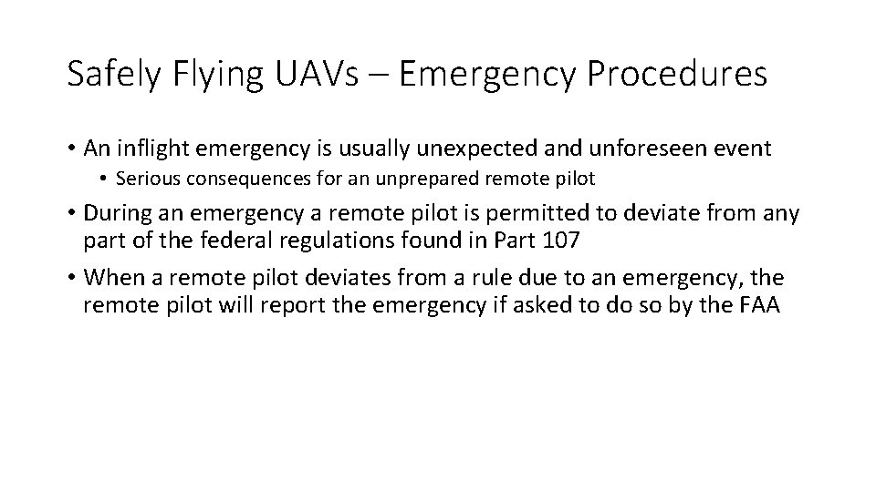 Safely Flying UAVs – Emergency Procedures • An inflight emergency is usually unexpected and