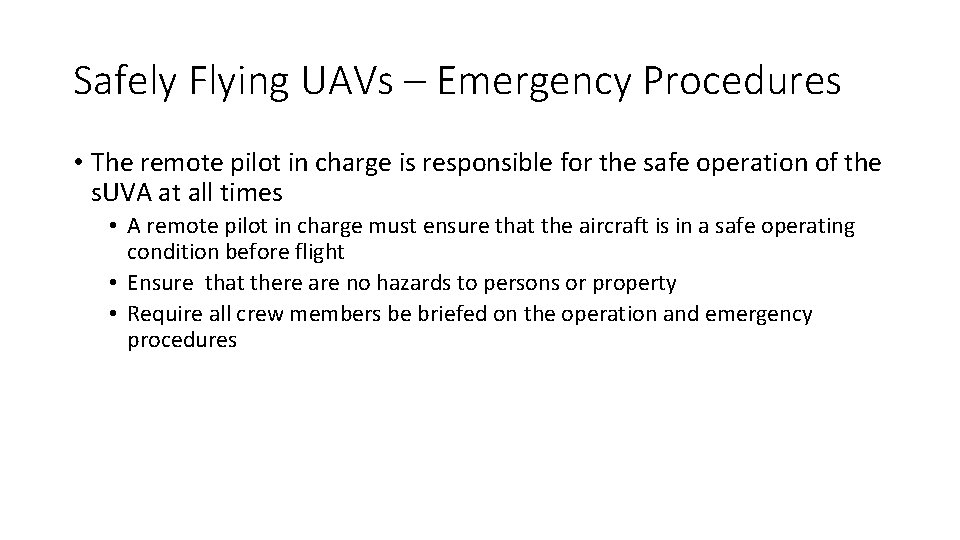 Safely Flying UAVs – Emergency Procedures • The remote pilot in charge is responsible
