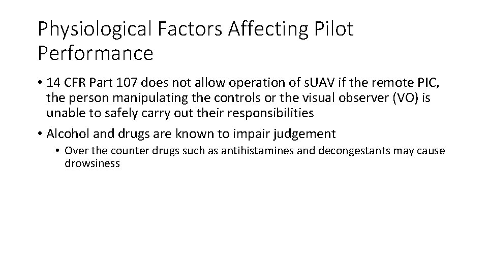 Physiological Factors Affecting Pilot Performance • 14 CFR Part 107 does not allow operation