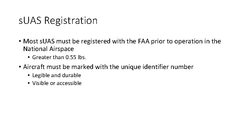 s. UAS Registration • Most s. UAS must be registered with the FAA prior