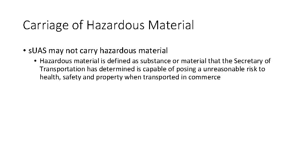 Carriage of Hazardous Material • s. UAS may not carry hazardous material • Hazardous