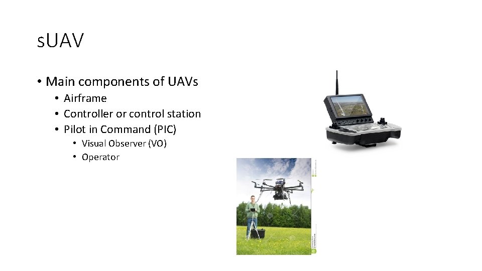 s. UAV • Main components of UAVs • Airframe • Controller or control station