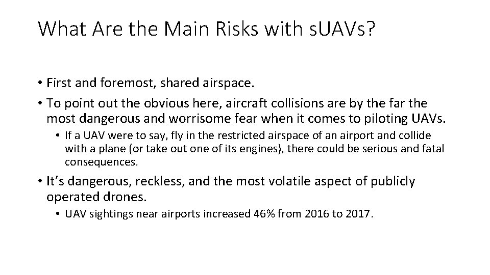 What Are the Main Risks with s. UAVs? • First and foremost, shared airspace.