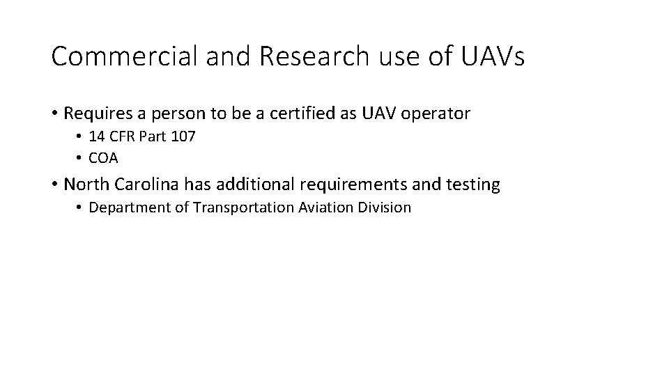 Commercial and Research use of UAVs • Requires a person to be a certified