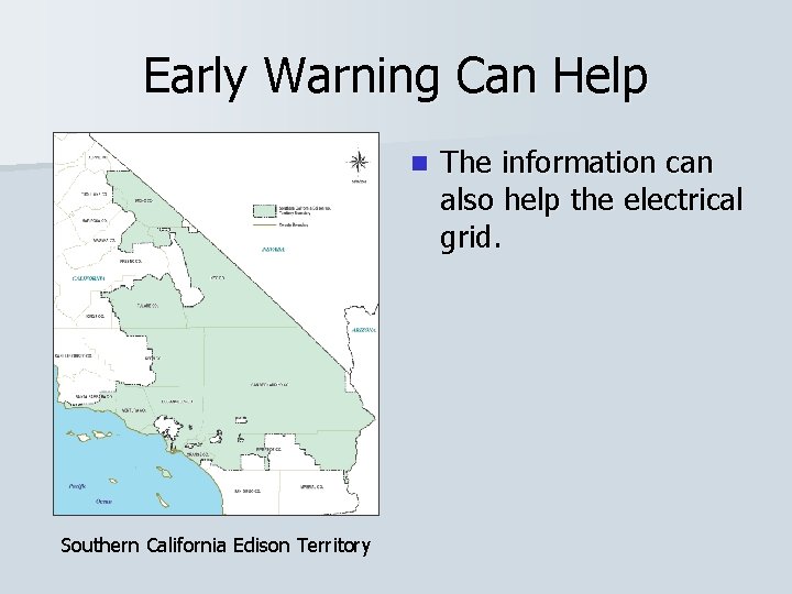 Early Warning Can Help n Southern California Edison Territory The information can also help