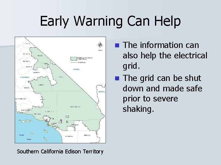 Early Warning Can Help The information can also help the electrical grid. n The