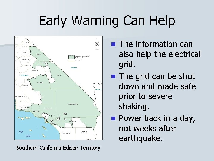 Early Warning Can Help The information can also help the electrical grid. n The