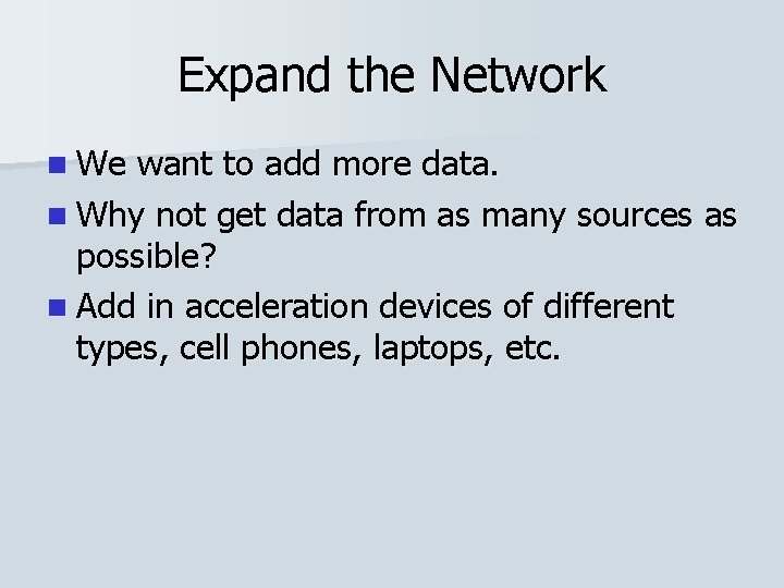 Expand the Network n We want to add more data. n Why not get