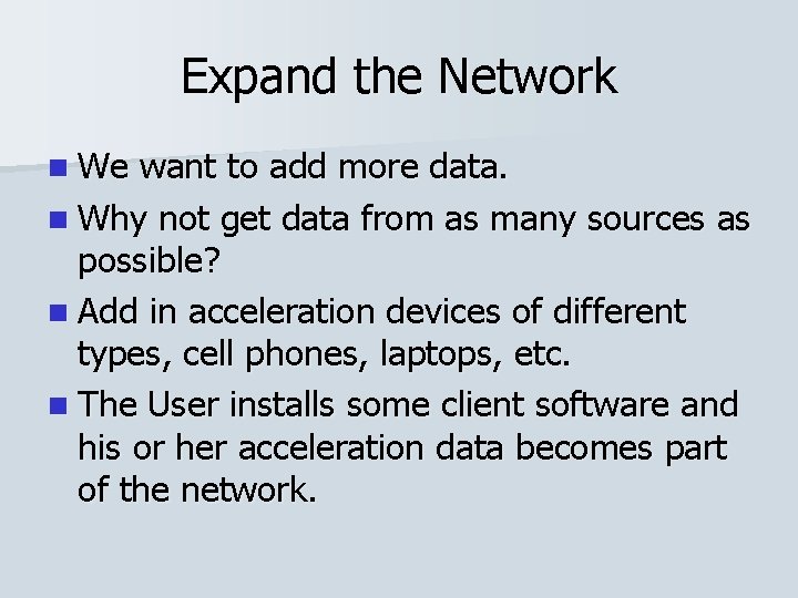 Expand the Network n We want to add more data. n Why not get