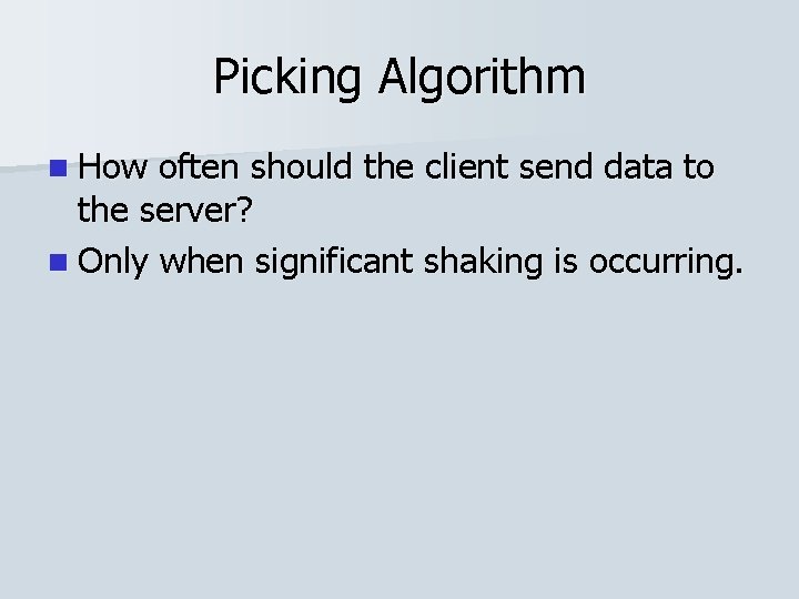 Picking Algorithm n How often should the client send data to the server? n