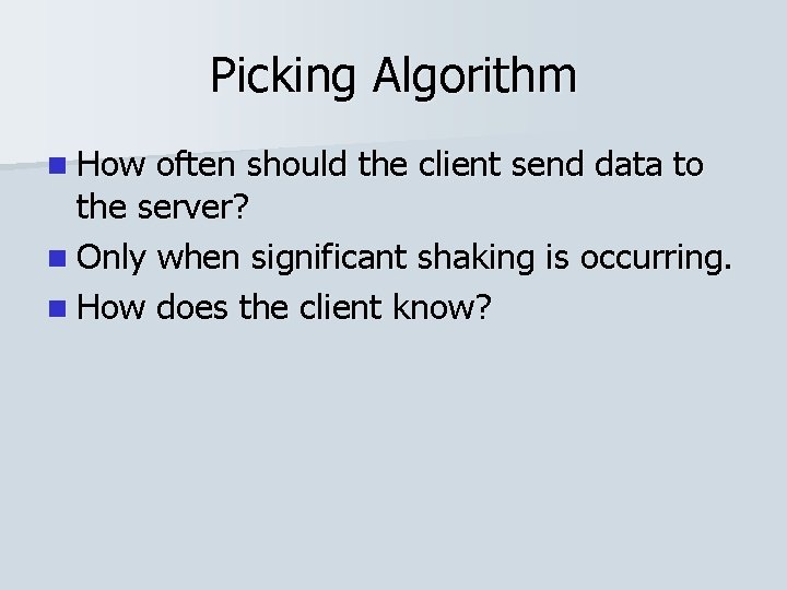 Picking Algorithm n How often should the client send data to the server? n