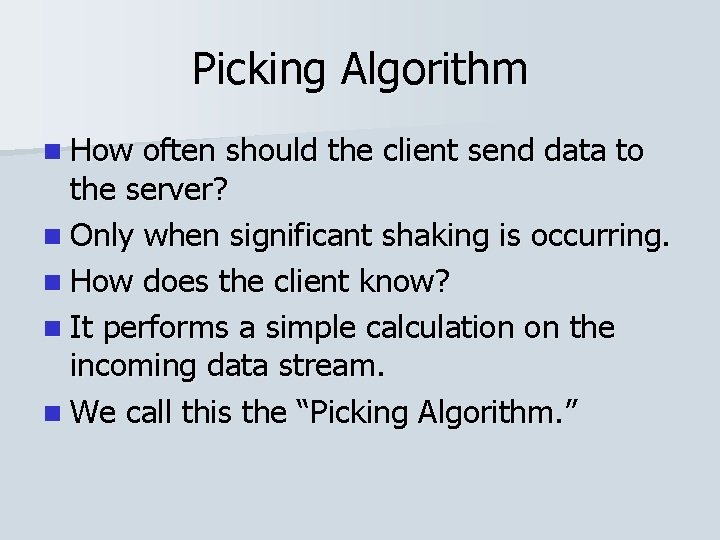 Picking Algorithm n How often should the client send data to the server? n