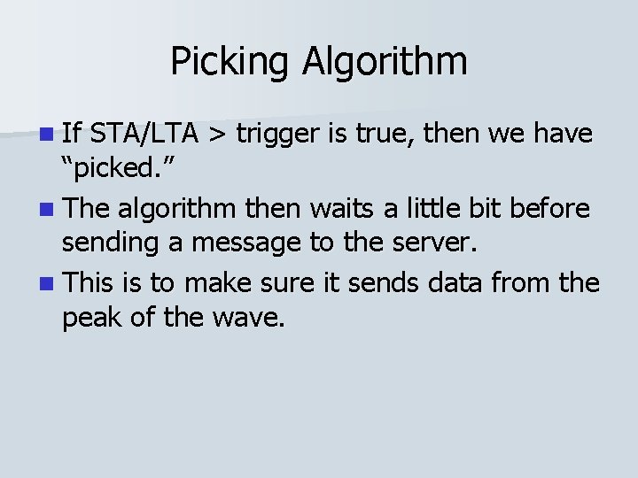 Picking Algorithm n If STA/LTA > trigger is true, then we have “picked. ”