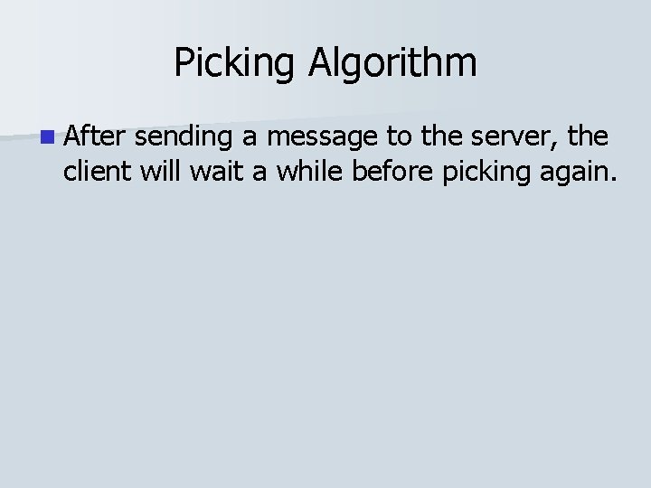 Picking Algorithm n After sending a message to the server, the client will wait