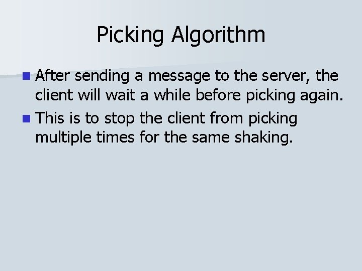 Picking Algorithm n After sending a message to the server, the client will wait