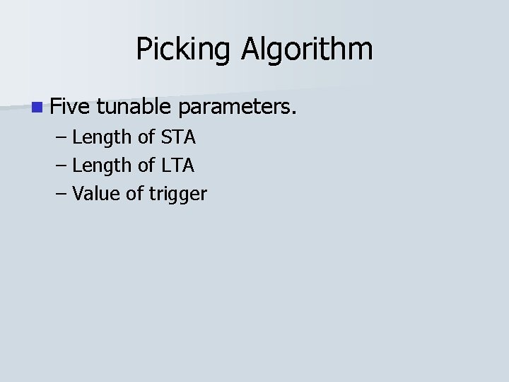 Picking Algorithm n Five tunable parameters. – Length of STA – Length of LTA