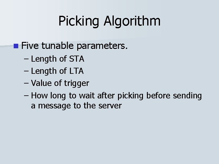 Picking Algorithm n Five tunable parameters. – Length of STA – Length of LTA