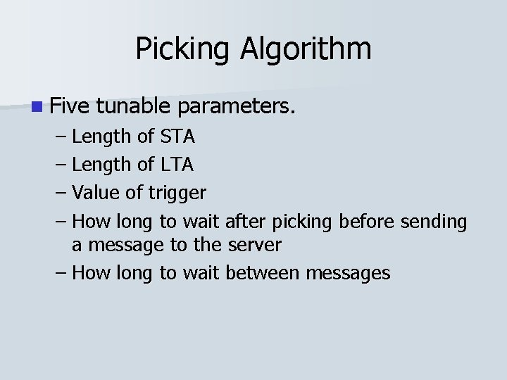 Picking Algorithm n Five tunable parameters. – Length of STA – Length of LTA