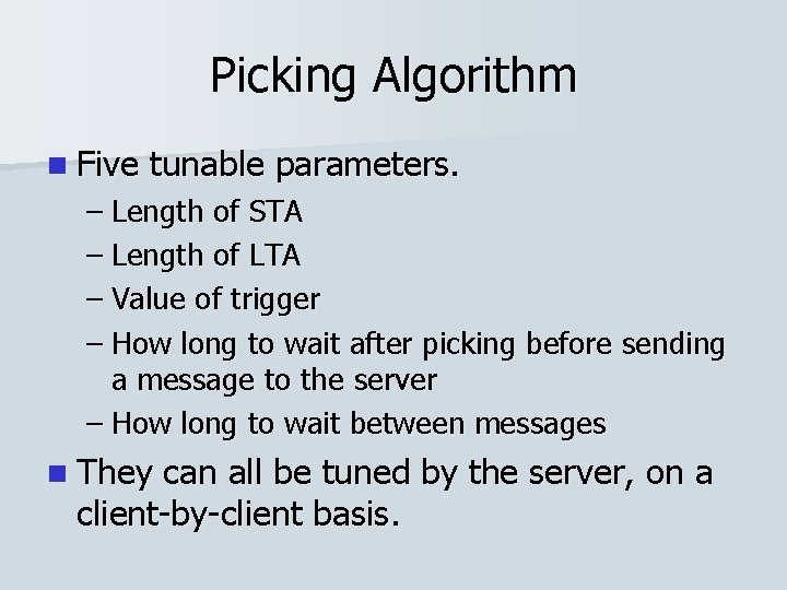 Picking Algorithm n Five tunable parameters. – Length of STA – Length of LTA