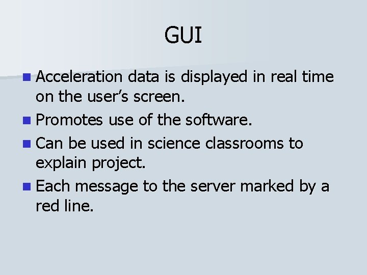 GUI n Acceleration data is displayed in real time on the user’s screen. n