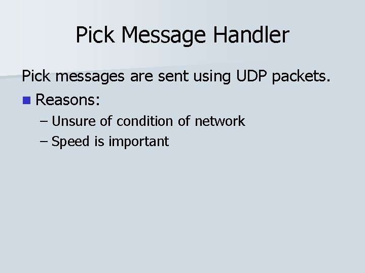 Pick Message Handler Pick messages are sent using UDP packets. n Reasons: – Unsure