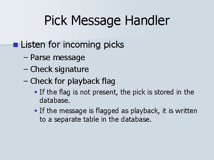 Pick Message Handler n Listen for incoming picks – Parse message – Check signature