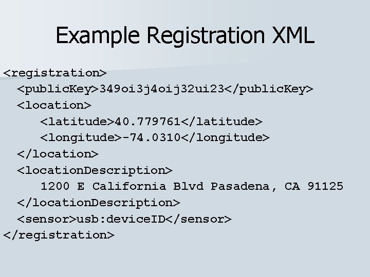 Example Registration XML <registration> <public. Key>349 oi 3 j 4 oij 32 ui 23</public.