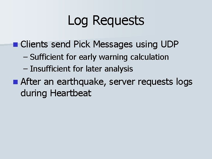 Log Requests n Clients send Pick Messages using UDP – Sufficient for early warning