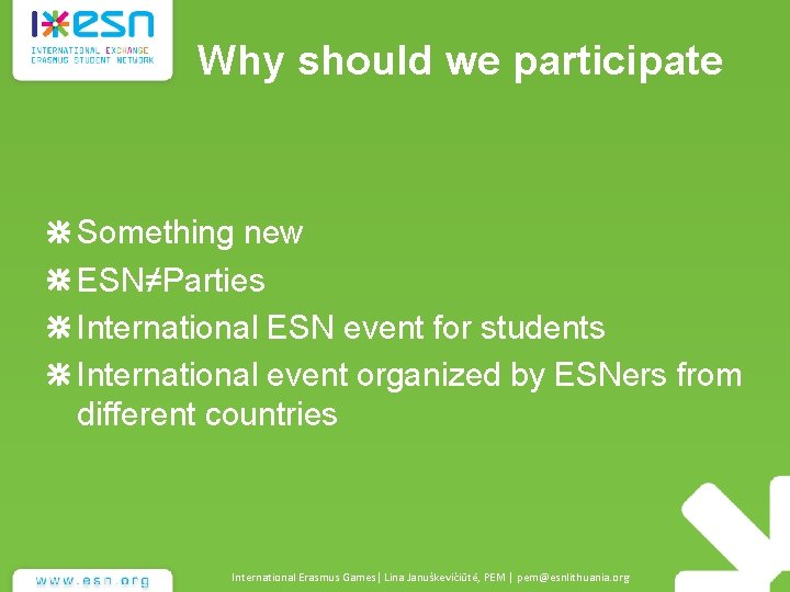 Why should we participate Something new ESN≠Parties International ESN event for students International event