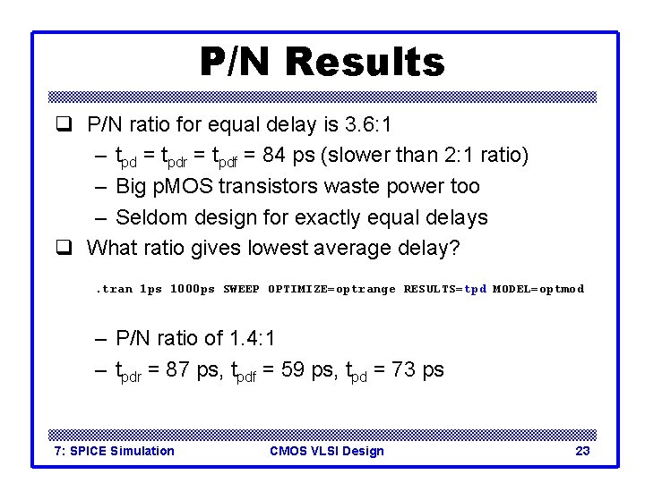 P/N Results q P/N ratio for equal delay is 3. 6: 1 – tpd