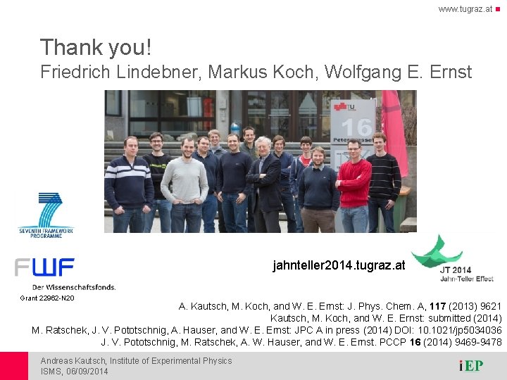 www. tugraz. at Thank you! Friedrich Lindebner, Markus Koch, Wolfgang E. Ernst jahnteller 2014. www. tugraz. at Thank you! Friedrich Lindebner, Markus Koch, Wolfgang E. Ernst jahnteller 2014.