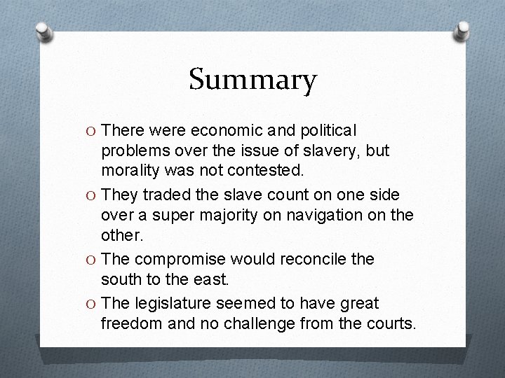 Summary O There were economic and political problems over the issue of slavery, but