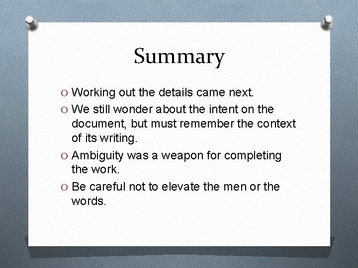 Summary O Working out the details came next. O We still wonder about the