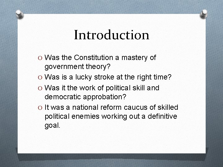 Introduction O Was the Constitution a mastery of government theory? O Was is a