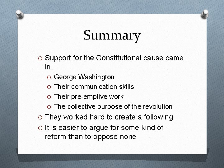 Summary O Support for the Constitutional cause came in O George Washington O Their