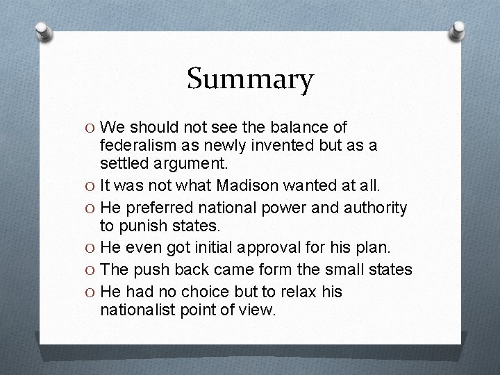Summary O We should not see the balance of federalism as newly invented but