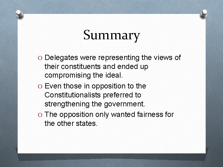 Summary O Delegates were representing the views of their constituents and ended up compromising