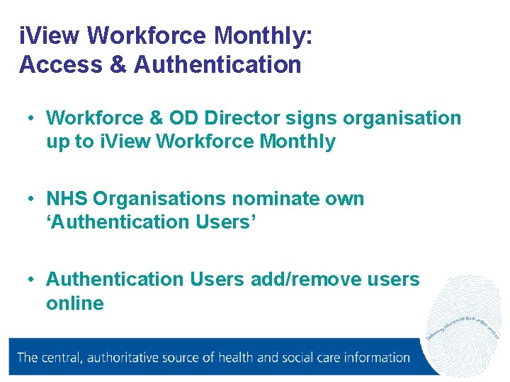 i. View Workforce Monthly: Access & Authentication • Workforce & OD Director signs organisation