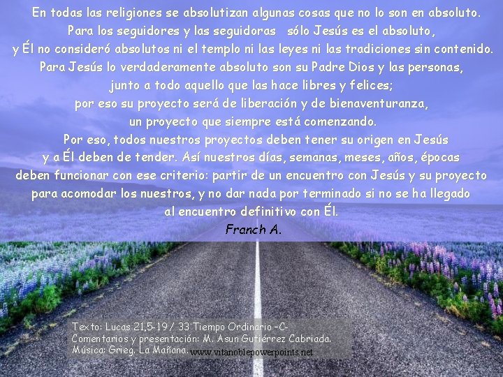 En todas las religiones se absolutizan algunas cosas que no lo son en absoluto.