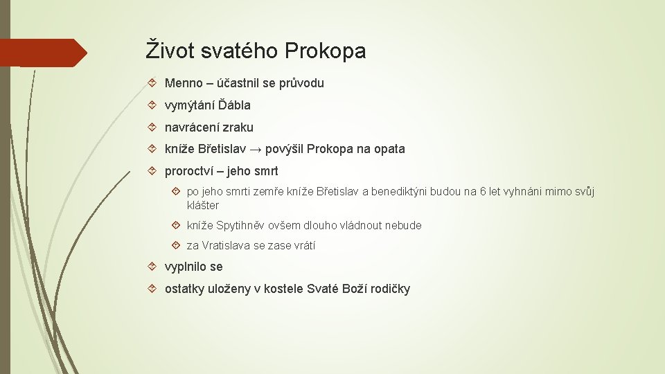 Život svatého Prokopa Menno – účastnil se průvodu vymýtání Ďábla navrácení zraku kníže Břetislav